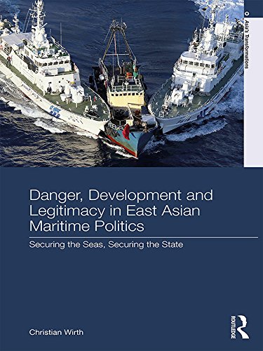 Danger, Development and Legitimacy in East Asian Maritime Politics: Securing the Seas, Securing the State (Asia's Transformations) (English Edition) baixar livro de graça