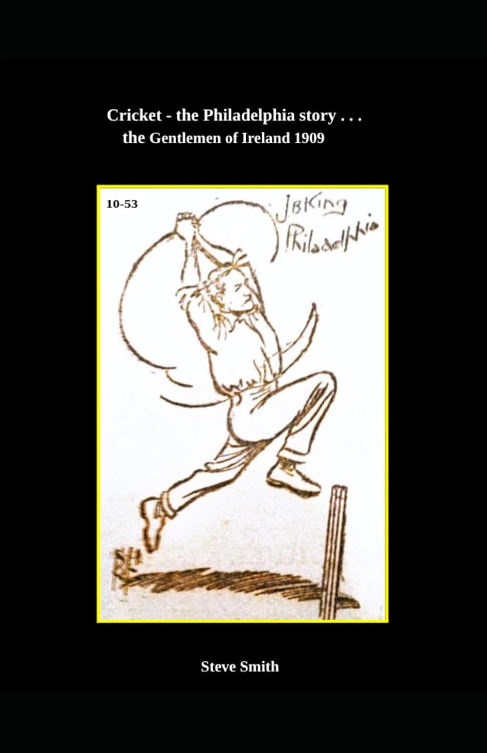 Cricket - the Philadelphia story . . . the Gentlemen of Ireland 1909