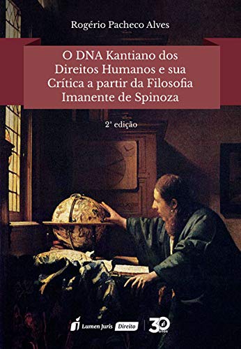 Dna Kantiano dos Direitos Humanos e Sua Crítica a Partir da Filosofia Imanente de Spinoza, o – 2ª Edição – 2019