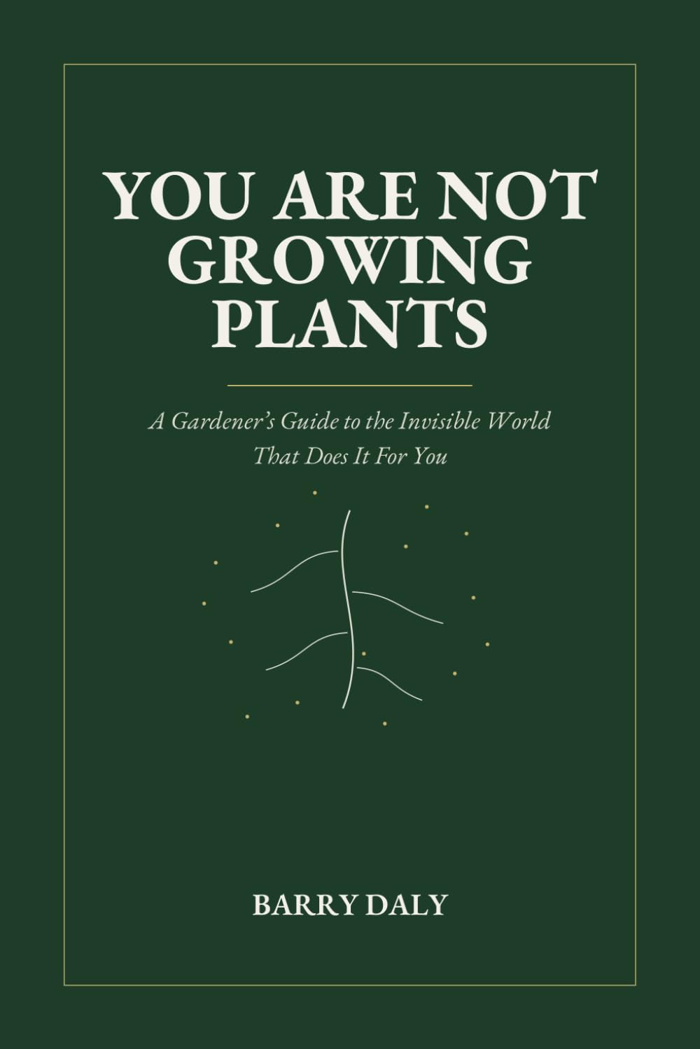capítulo por capítulo baixar You Are Not Growing Plants: A gardener's guide to the invisible world that does it for you