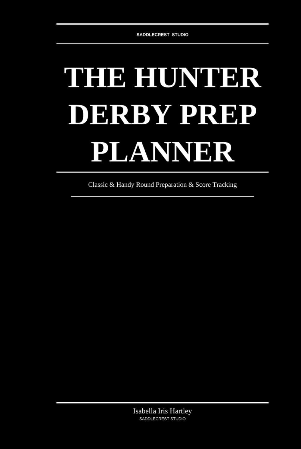 The Hunter Derby Prep Planner: Classic & Handy Round Preparation, Score Tracking & Competition Records: For Serious Hunter Derby Competitors baixar o livro de graça