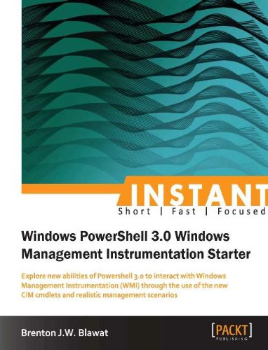 Instant Windows PowerShell 3.0 Windows Management Instrumentation Starter (English Edition) baixar o livro de graça