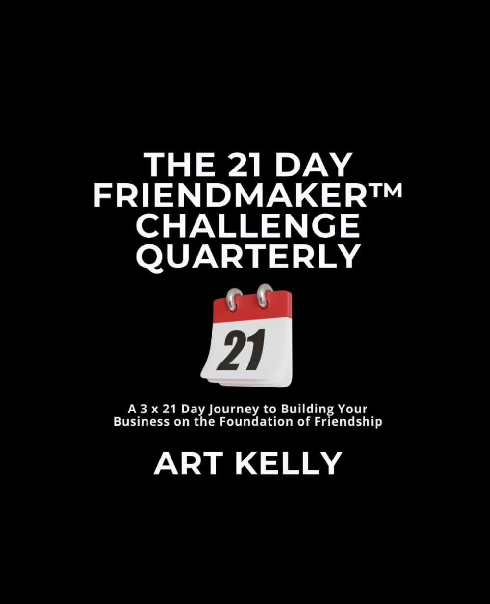 The 21 DAY FRIENDMAKER™ CHALLENGE QUARTERLY: A 3 x 21 Day Journey to Building Your Business on the Foundation of Friendship baixar livro de graça