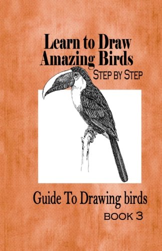 Learn to draw amazing Birds Step by Step 3: Guide To Drawing birds (How to Draw birds): Volume 1 baixar o livro de graça