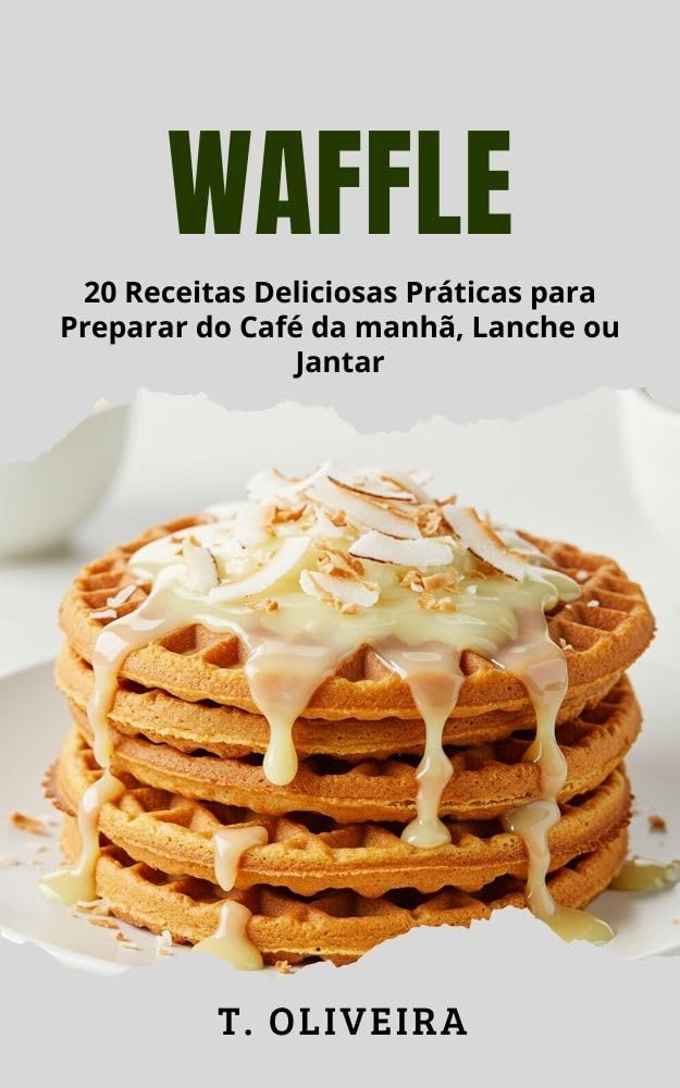 Waffle: 20 Receitas Deliciosas Práticas para Preparar do Café da Manhã, lanche ou Jantar baixar livro de graça