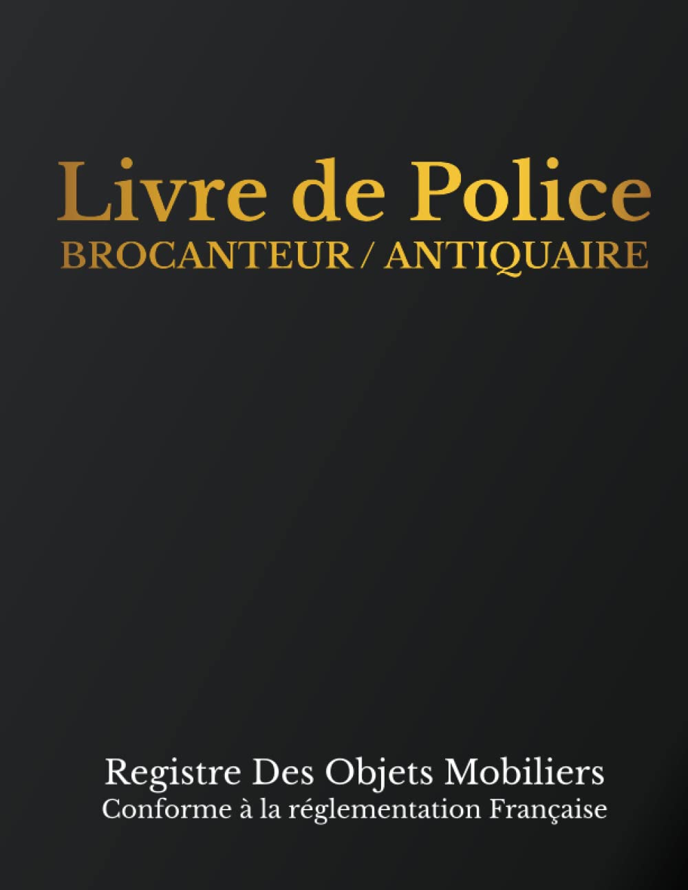 Livre de Police Brocanteur Antiquaire: Registre des Objets Mobiliers Spécial Brocantes, Friperies, Dépôts Ventes, Vide-Greniers et Garagistes (+1000... avec Couverture Noire Matte (French Edition) baixar livro de graça