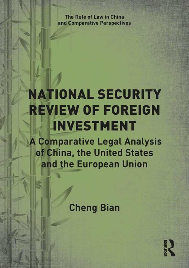 National Security Review of Foreign Investment: A Comparative Legal Analysis of China, the United States and the European Union (The Rule of Law in China... Comparative Perspectives) (English Edition) baixar livro de graça