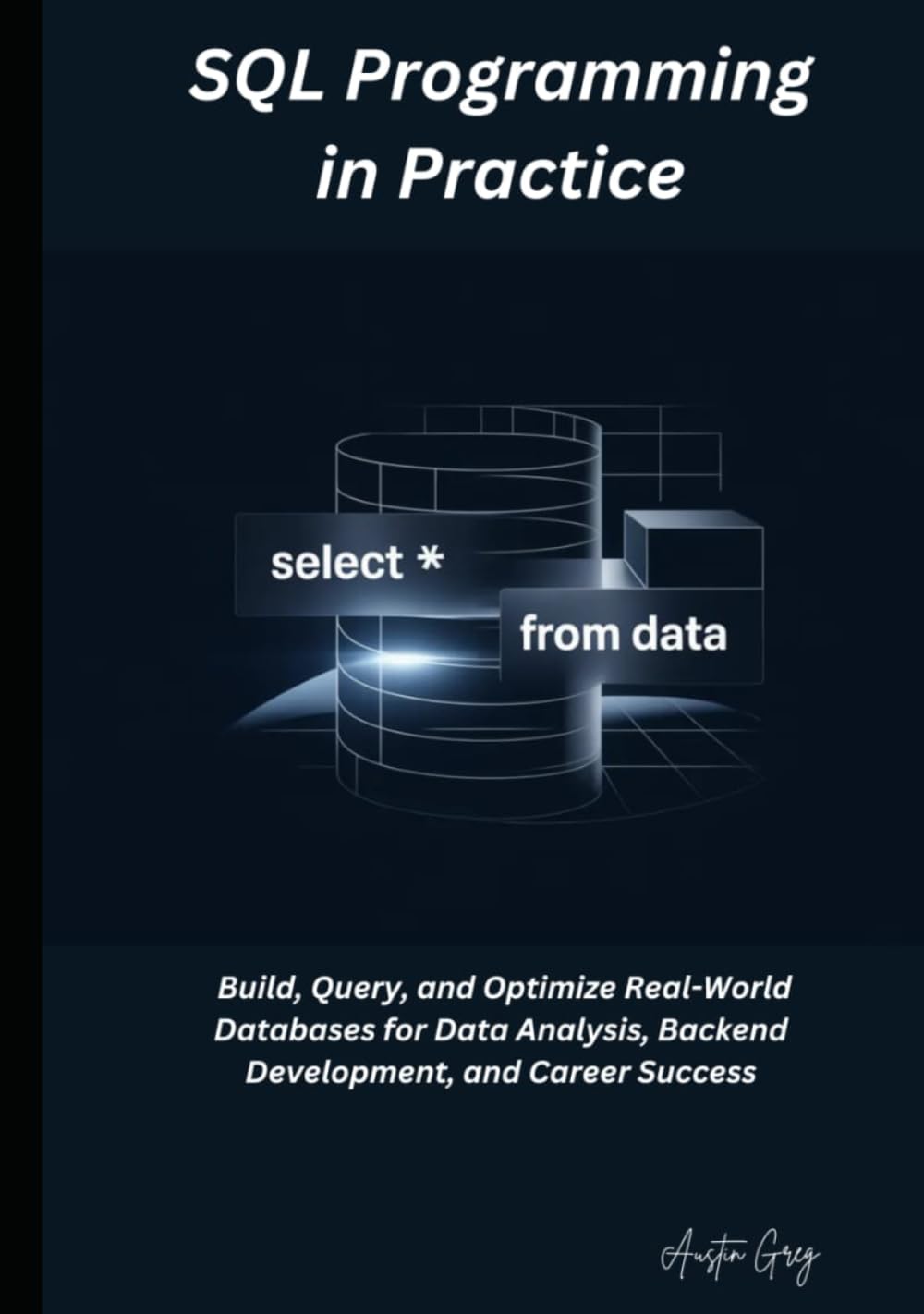 SQL Programming in Practice: Build, Query, and Optimize Real-World Databases for Data Analysis, Backend Development, and Career Success baixar livro de graça