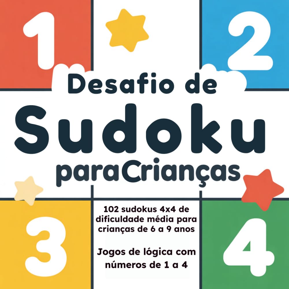 Desafio de Sudoku para Crianças: 102 sudokus 4x4 de dificuldade média para crianças de 6 a 9 anos — Jogos de lógica com números de 1 a 4 (Portuguese Edition) baixar livro de graça