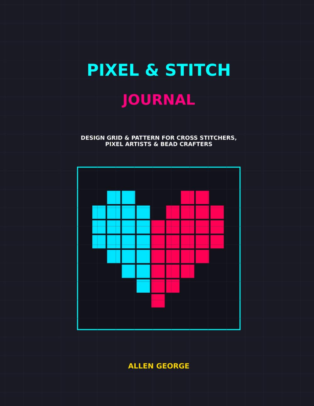 ler totalmente PIXEL & STITCH JOURNAL: DESIGN GRID & PATTERN LOGBOOK FOR CROSS STITCHERS, PIXEL ARTIST & BEAD CRAFTERS