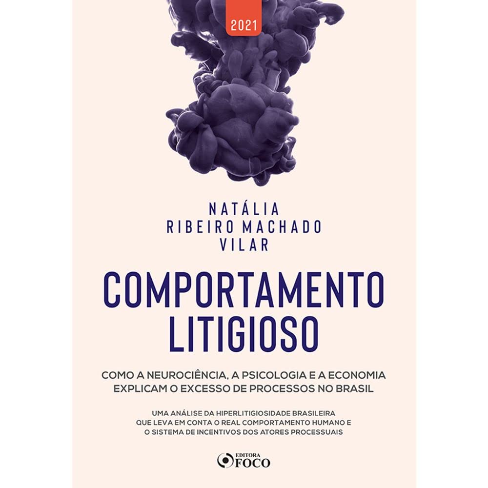 COMPORTAMENTO LITIGIOSO - 1ª ED - 2021: COMO A NEUROCIÊNCIA, A PSICOLOGIA E A ECONOMIA EXPLICAM O EXCESSO DE PROCESSOS NO BRASIL baixar livro de graça