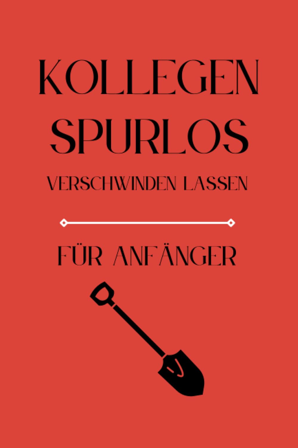 ler totalmente Kollegen Spurlos Verschwinden Lassen Für Anfänger: Als lustiges Abschiedsgeschenk soll es den Kollegen eine Freude machen | Lustiges Notizbuch A5 | das ideale Kollegen Geschenk | Geschenkideen Chef