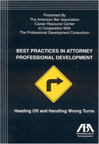 Best Practices in Attorney Professional Development: Heading Off and Handling Wrong Turns