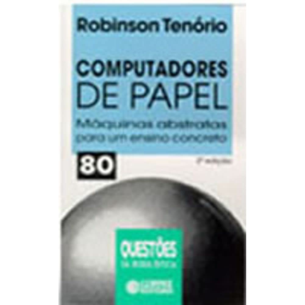 Computadores de Papel. Máquinas Abstratas Para Um Ensino Concreto baixar livro de graça