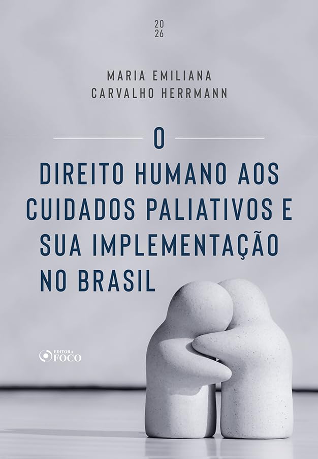 O Direito Humano aos Cuidados Paliativos e sua Implementação no Brasil – 1ª Ed - 2026 baixar o livro de graça