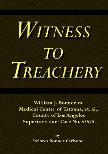 Witness to Treachery: William J. Bonner vs. Medical Center of Tarzana, et. al., County of Los Angeles Superior Court Case No. 53575 baixar o livro de graça
