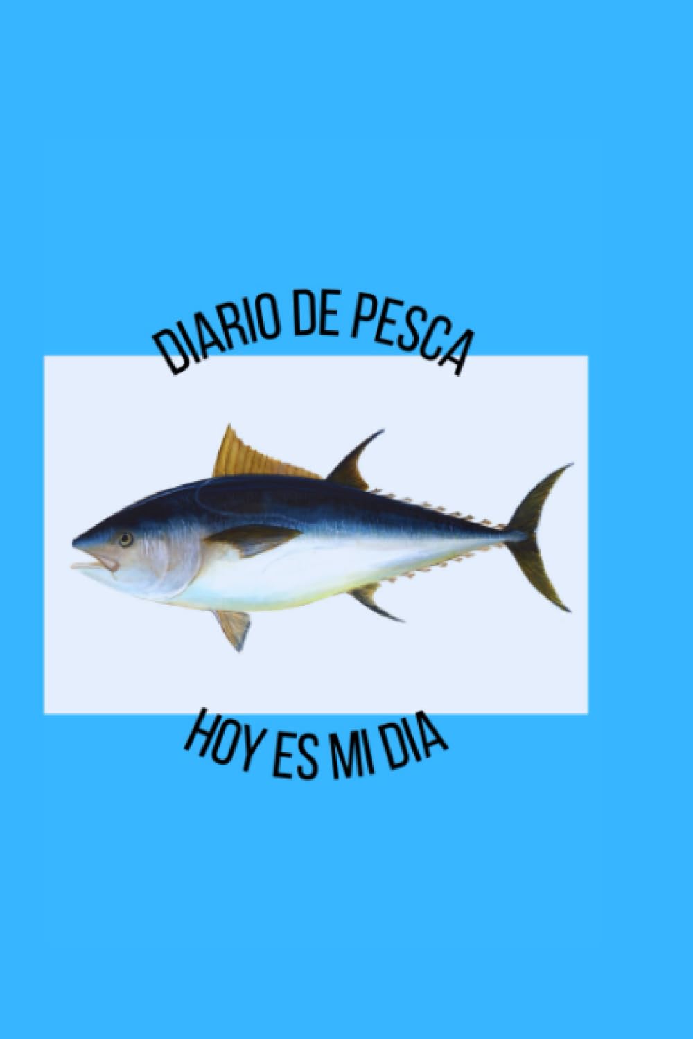 ler totalmente Diario de Pesca: Hoy es mi dia (Spanish Edition)