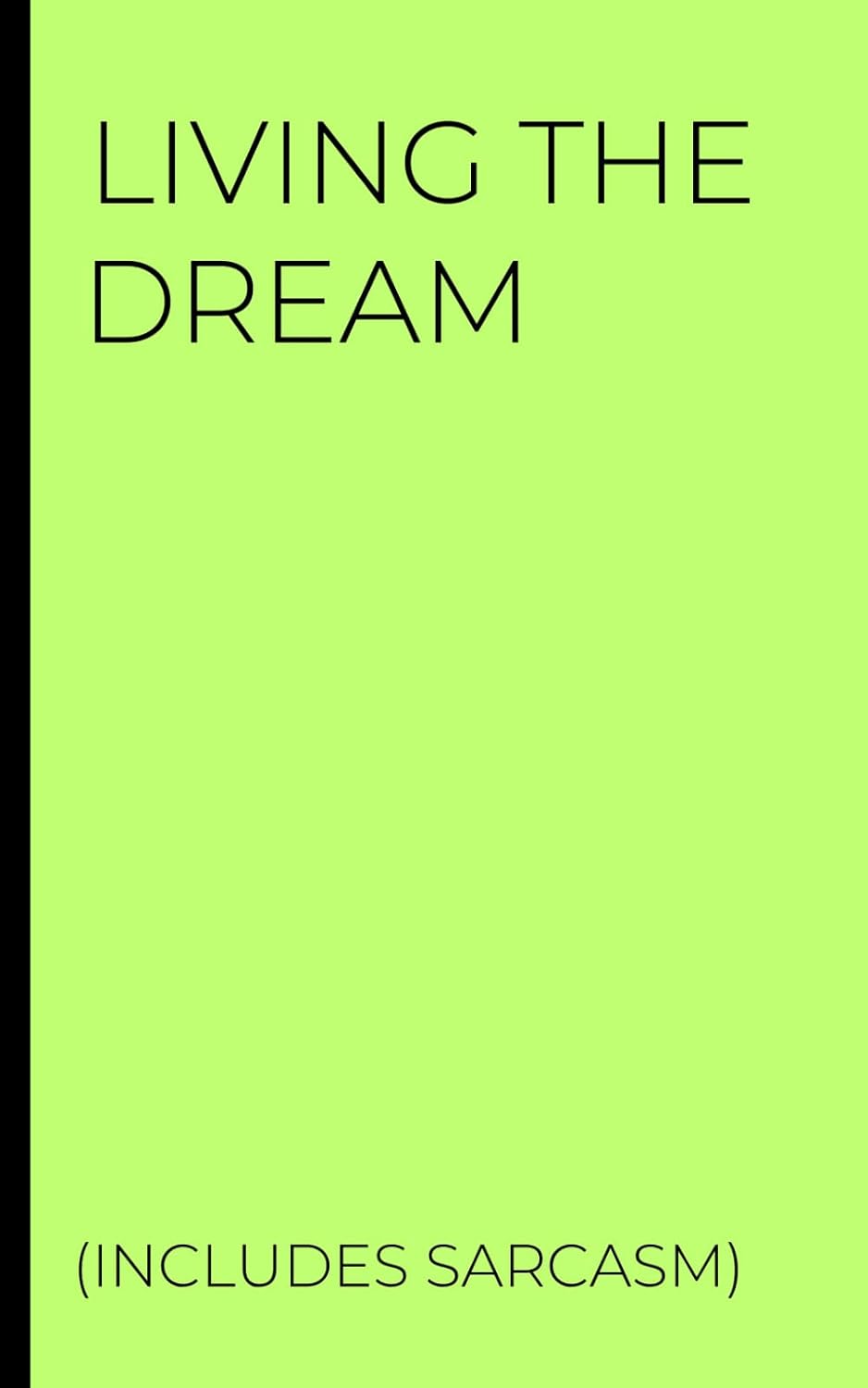 ler totalmente Living the Dream (includes sarcasm): A Joke Lined Notebook or Journal Gift for Friends, Family, Relatives or Co-Workers