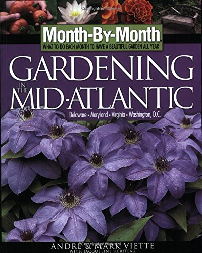 Month-by-Month Gardening in the Mid-Atlantic: What To Do Each Month To Have a Beautiful Garden All Year baixar o livro de graça