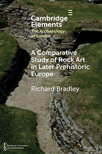 A Comparative Study of Rock Art in Later Prehistoric Europe (Elements in the Archaeology of Europe) (English Edition) baixar o livro de graça