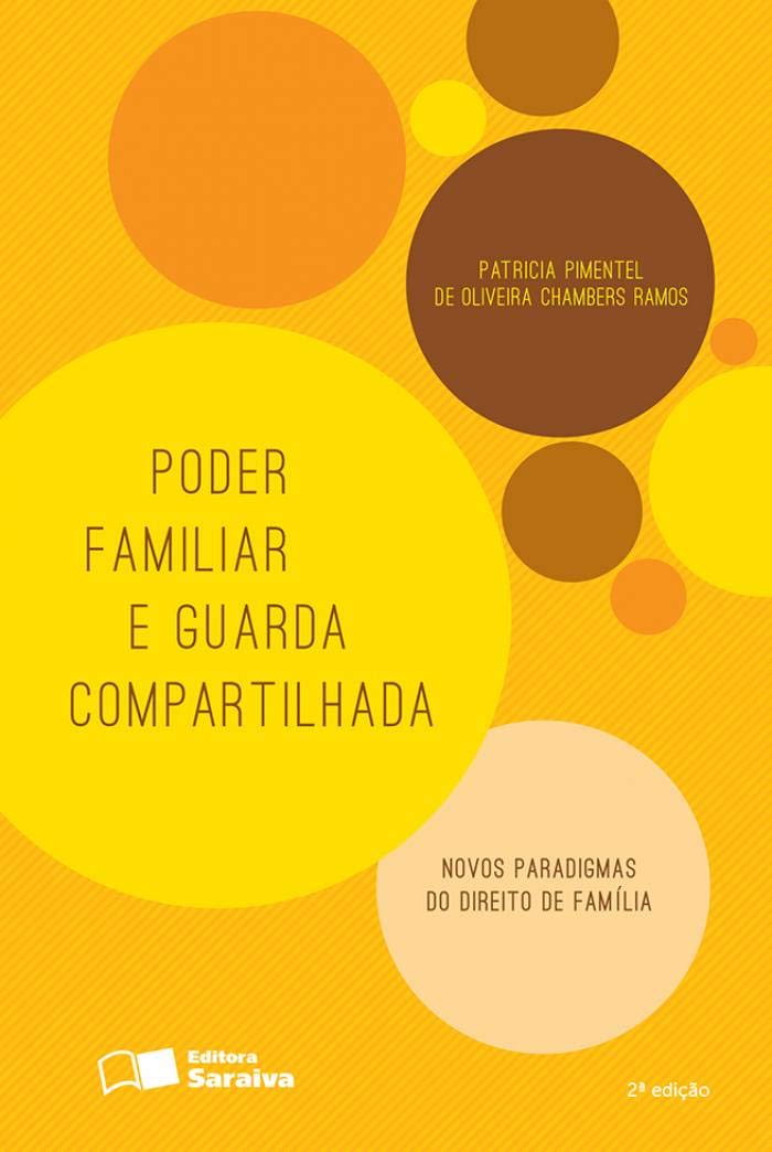 Poder Familiar e a Guarda Compartilhada: Novos Paradigmas do Direito de Família - 2ª Edição 2016 baixar livro de graça