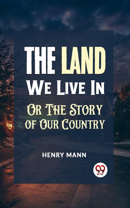 THE LAND WE LIVE IN OR THE STORY OF OUR COUNTRY (English Edition) baixar o livro de graça