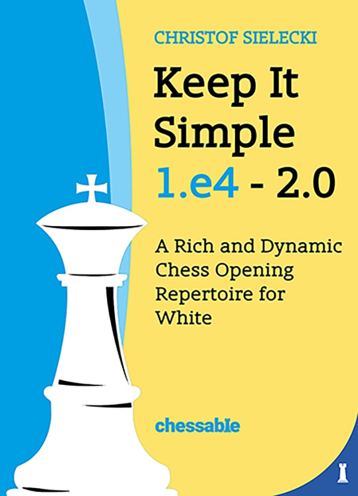 capítulo por capítulo baixar Keep It Simple 1.E4 2.0: A Rich and Dynamic Chess Opening Repertoire for White