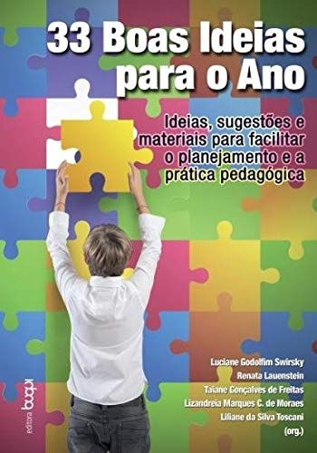 33 Boas Ideias Para o Ano. Ideias, Sugestões e Materiais Para Facilitar o Planejamento e a Prática Pedagógica baixar livro de graça