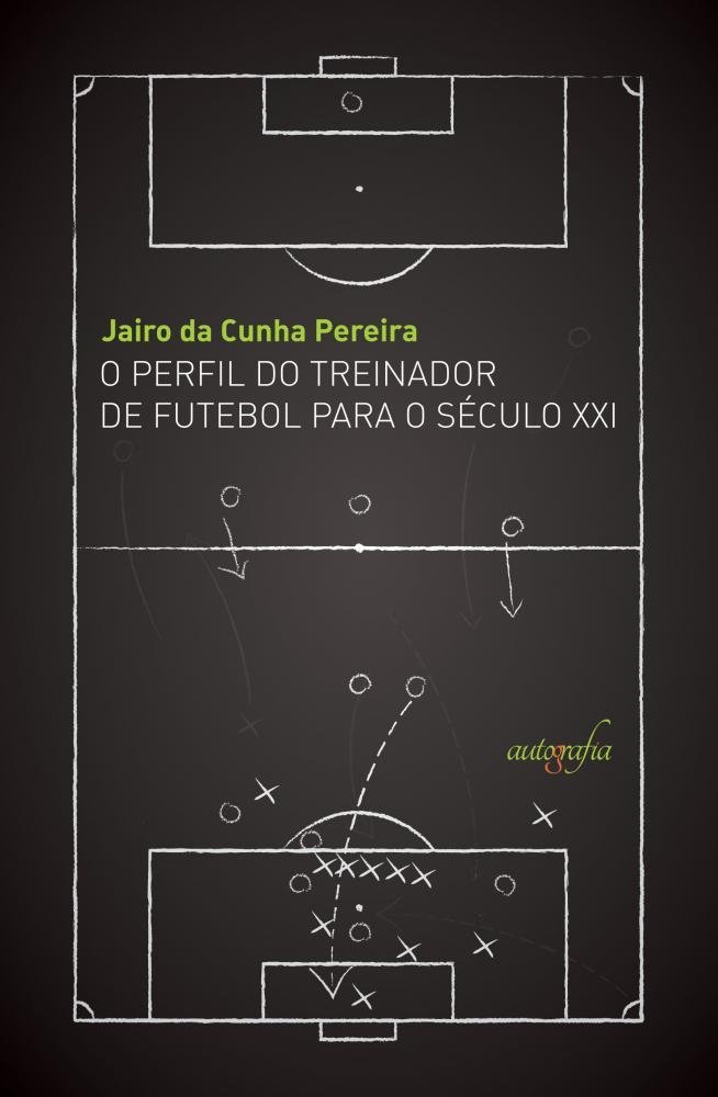 O Perfil do Treinador de Futebol Para o Século XXI baixar o livro de graça