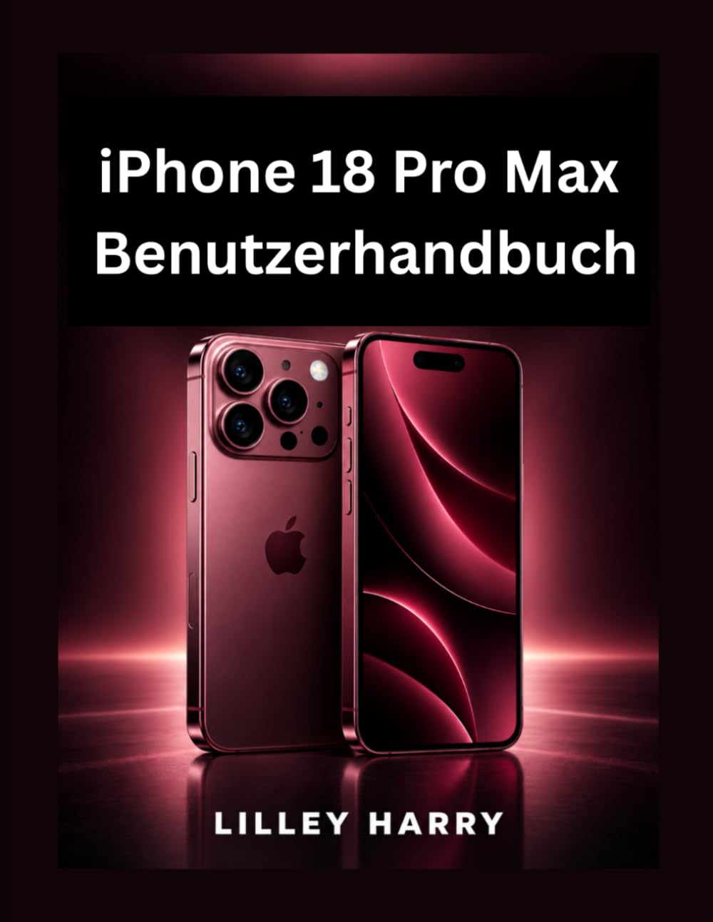 iPhone 18 Pro Max Benutzerhandbuch: Einrichtung, intelligente Funktionen, Kamera, Sicherheit und Fehlerbehebung (German Edition) baixar o livro de graça