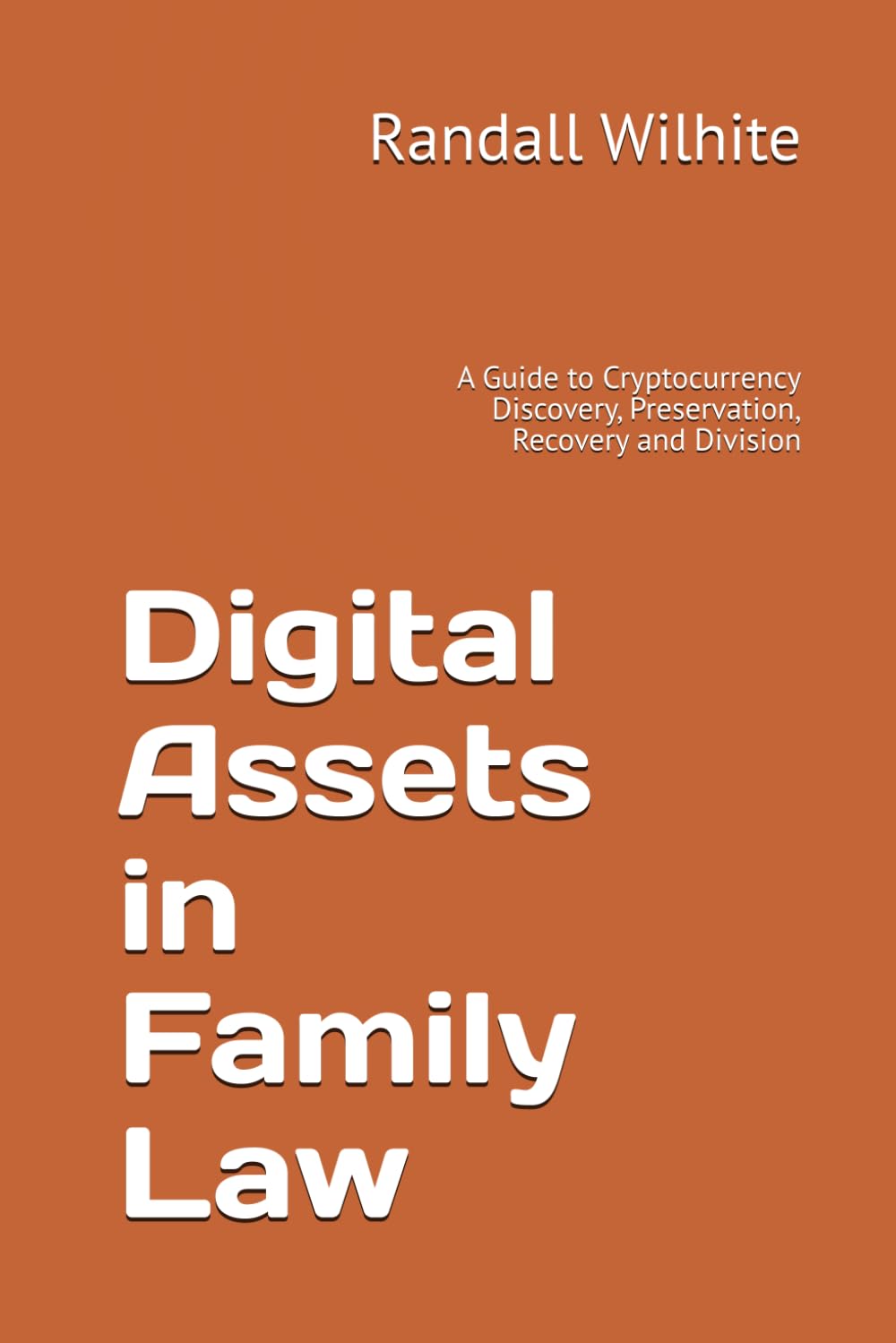 Digital Assets in Family Law: A Guide to Cryptocurrency Discovery, Preservation, Recovery and Division baixar livro de graça