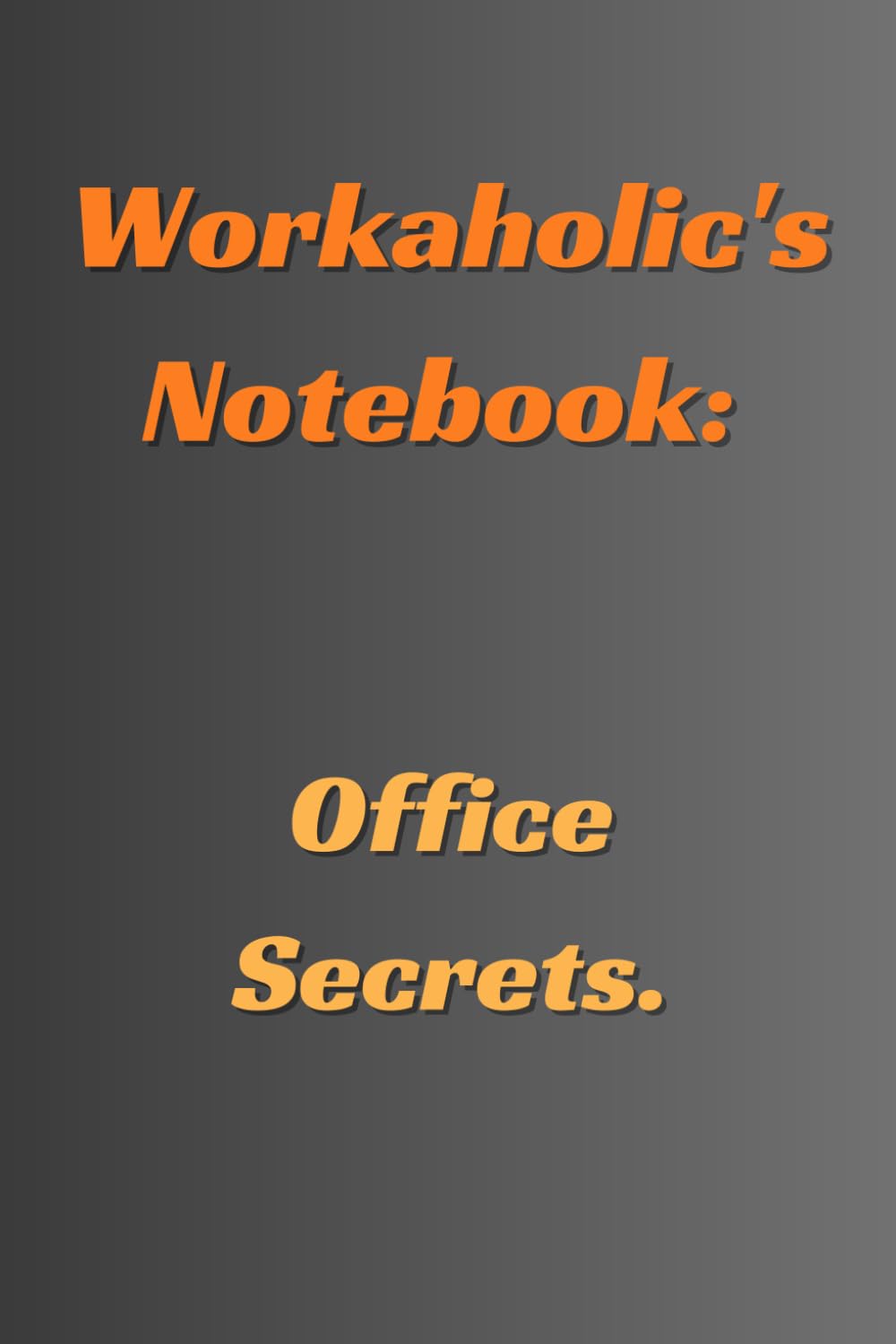 Workaholic's Notebook: Office Secrets.: Coworker Lined Notebook baixar livro de graça