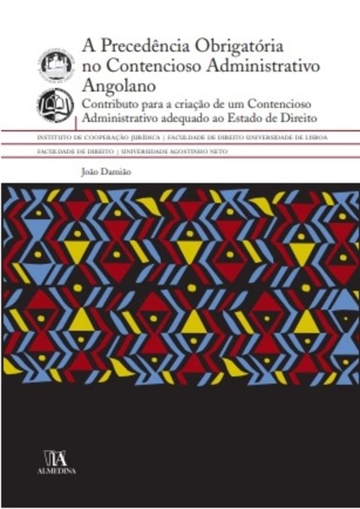 ler totalmente A Precedência Obrigatória no Contencioso Administrativo Angolano: Contributo Para a Criação de um Contencioso Administrativo Adequado ao Estado de Direito