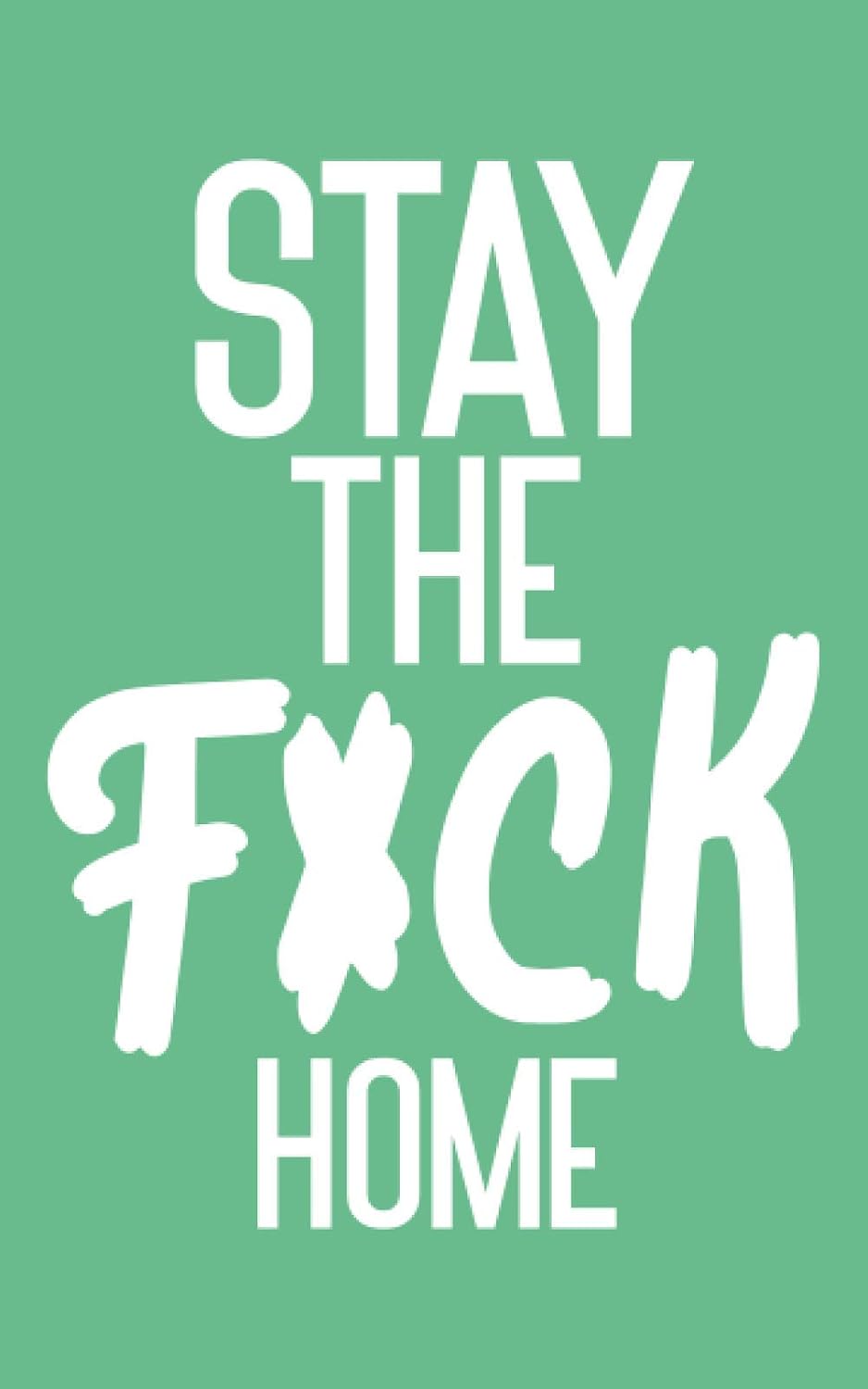 Stay The F*ck Home: Graph Paper Small Journal Notebook Pretty Diary Logbook 2021 Gift Quarantine Adult Women Book Funny Toilet Go To Sleep Kids Baby... Bed Wreck On The Shelf Relaxation Ever ! baixar o livro de graça