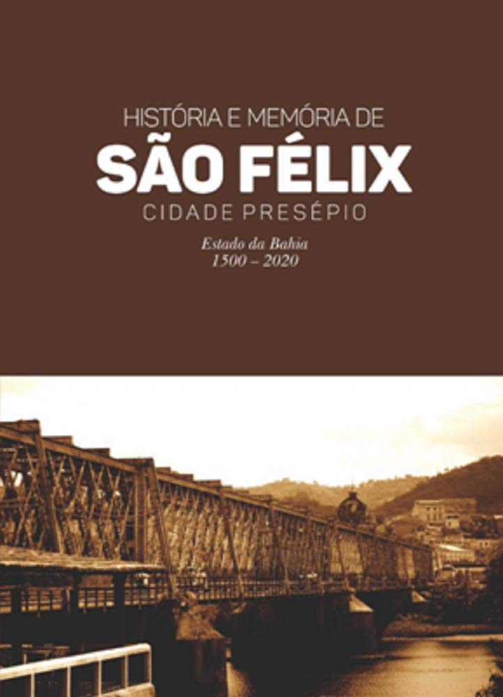 História e Memória de São Félix - Cidade Presépio baixar livro de graça