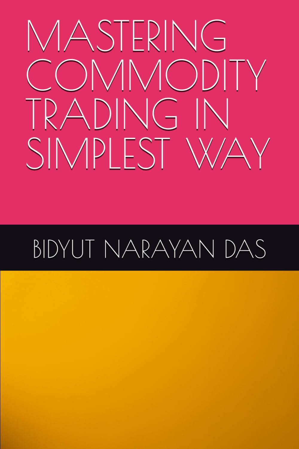 capítulo por capítulo baixar MASTERING COMMODITY TRADING IN SIMPLEST WAY (MASTERING STOCK MARKET IN SIMPLEST WAY)
