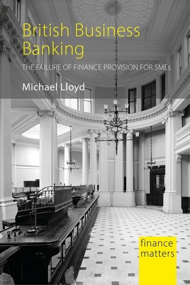 ler totalmente British Business Banking: The Failure of Finance Provision for SMEs (Finance Matters) (English Edition)