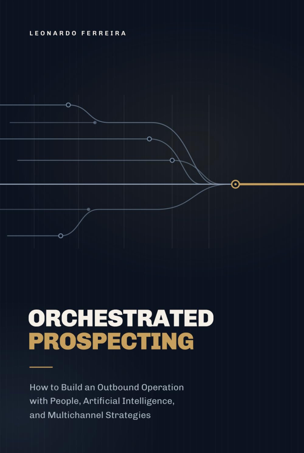 ler totalmente Orchestrated Prospecting: How to Build an Outbound Operation with People, Artificial Intelligence, and Multichannel Strategies