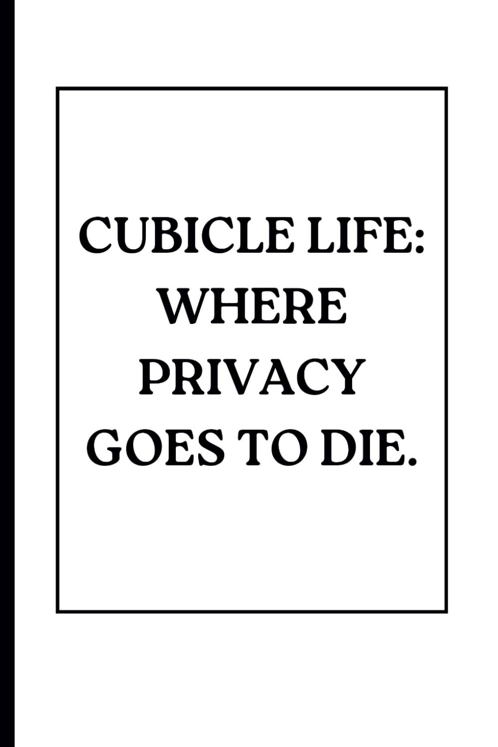 Cubicle Life - Where Privacy Goes to Die. | A funny Notebook: Best gag gifts for women, men, family, friends and colleagues | Journal and Notes baixar livro de graça