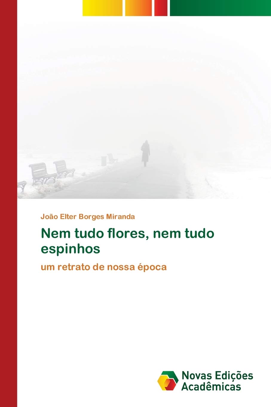 ler totalmente Nem tudo flores, nem tudo espinhos: um retrato de nossa época
