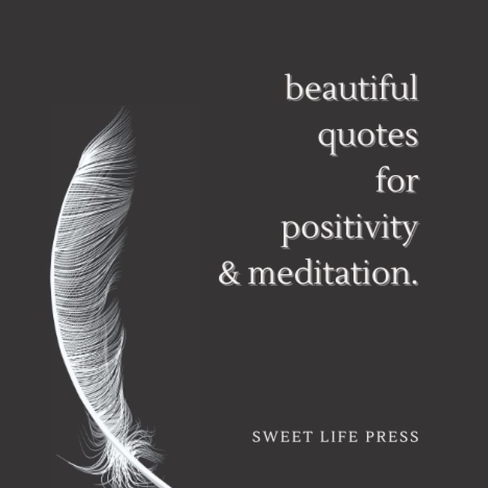 Beautiful Quotes for Positivity and Meditation: Bedside table book of quotes with morning motivation quotes for women and affirmations to inspire positive thinking baixar o livro de graça