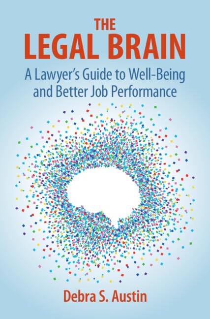 The Legal Brain: A Lawyer's Guide to Well-Being and Better Job Performance (English Edition) baixar o livro de graça