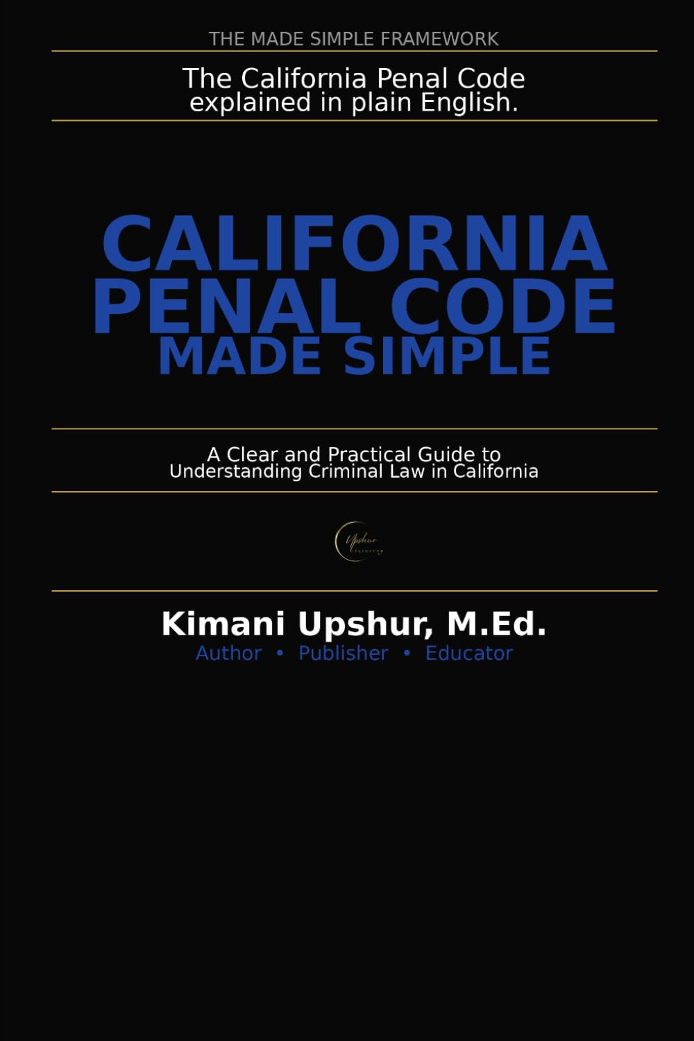 capítulo por capítulo baixar California Penal Code Made Simple: A Clear and Practical Guide to Understanding Criminal Law in California (The Made Simple Framework: Clear thinking for complex systems.)
