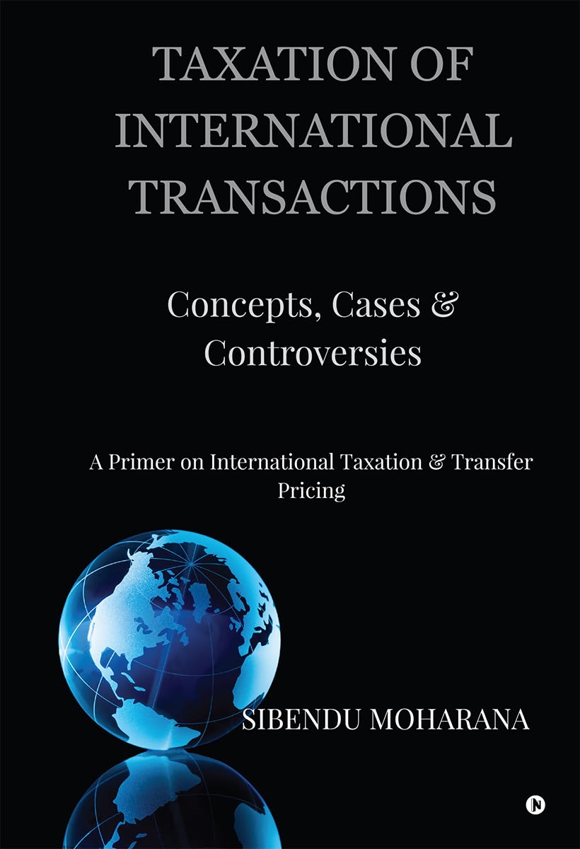 Taxation of International Transactions: Concepts, Cases And Controversies: A Primer on International Taxation and Transfer Pricing