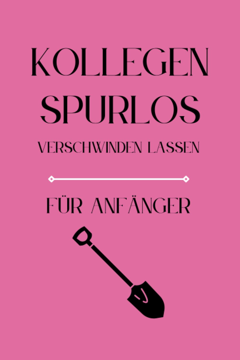 ler totalmente Kollegen Spurlos Verschwinden Lassen Für Anfänger: Als lustiges Abschiedsgeschenk soll es den Kollegen eine Freude machen | Lustiges Notizbuch A5 | das ideale Kollegen Geschenk | Geschenkideen Chef