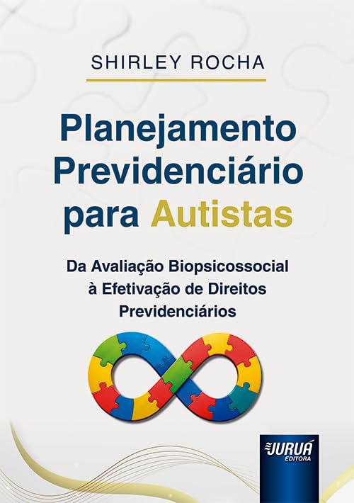 PLANEJAMENTO PREVIDENCIÁRIO PARA AUTISTAS - DA AVALIAÇÃO BIOPSICOSSOCIAL À EFETIVAÇÃO DE DIREITOS PREVIDENCIÁRIOS