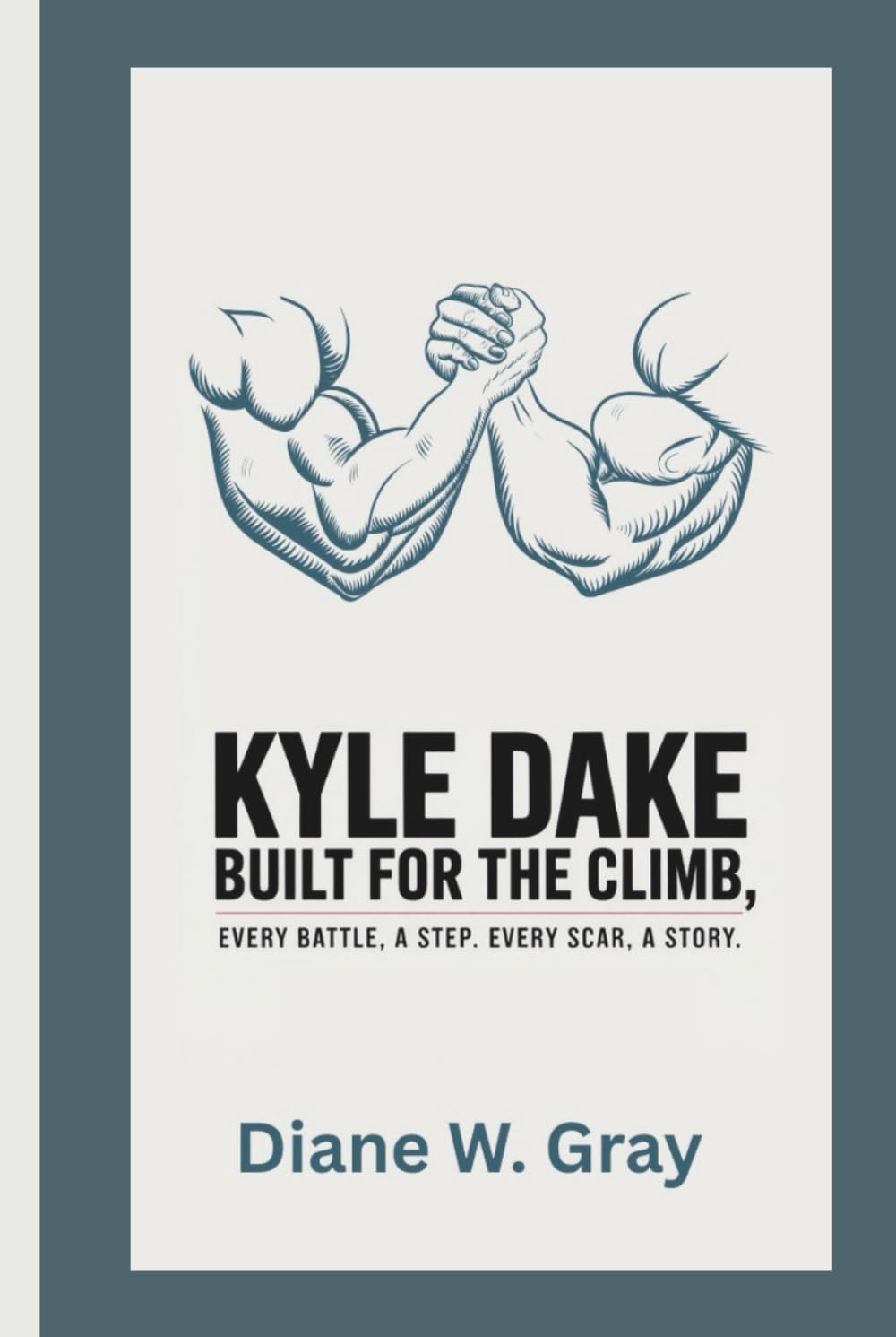 Kyle Dake: Built for the Climb: Every Battle, a Step. Every Scar, a Story. baixar o livro de graça