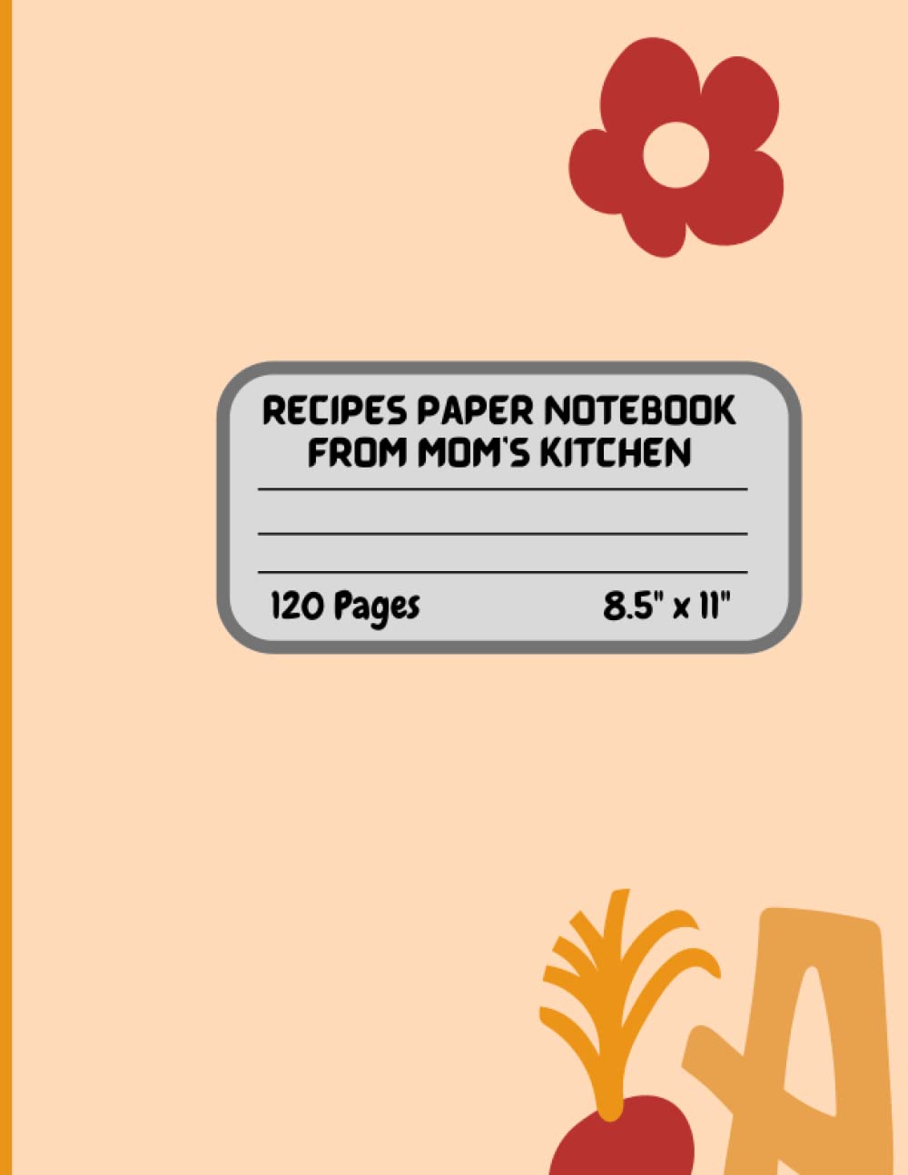 ler totalmente Recipe Paper Notebook From Mom's kitchen: Recipe Paper Notebook From Mom's kitchen Beige Abstract Minimalist Notebook | Notebook Recipes Paper |... x 11 inches | Recipe Paper Notebook 120 Pages