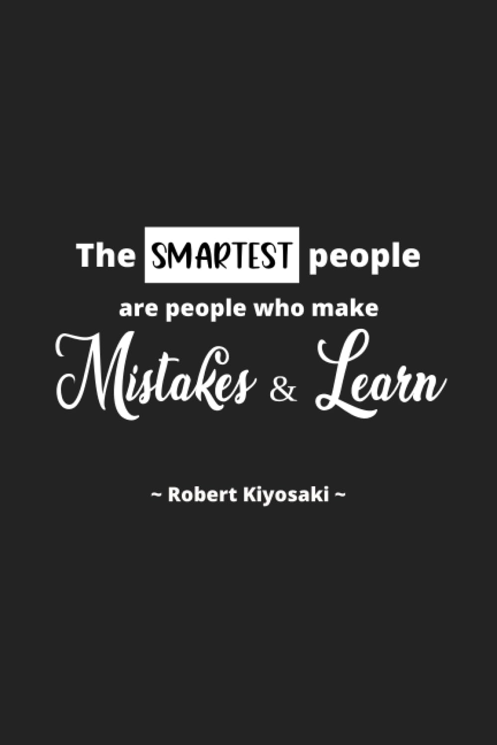 ler totalmente Robert Kiyosaki: The smartest people are people who make Mistakes & Learn - Inspirational Journal Notebook for Men and Women: Write, Reflect, and... Quotes (Journal for Inspiring Writing)