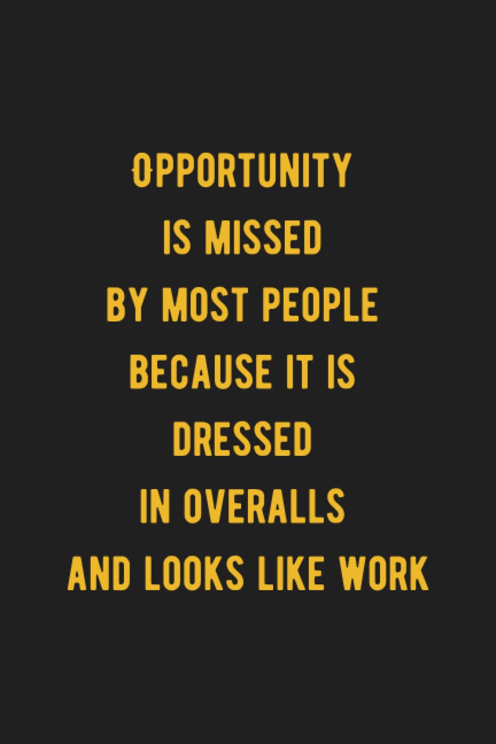 Opportunity is Missed by Most People Because it is Dressed in Overalls and Looks Like Work: Thoughtful Office Journal, Work Journal, Gift for Co... Blank Line Note Book, Matte Finish Cover baixar o livro de graça